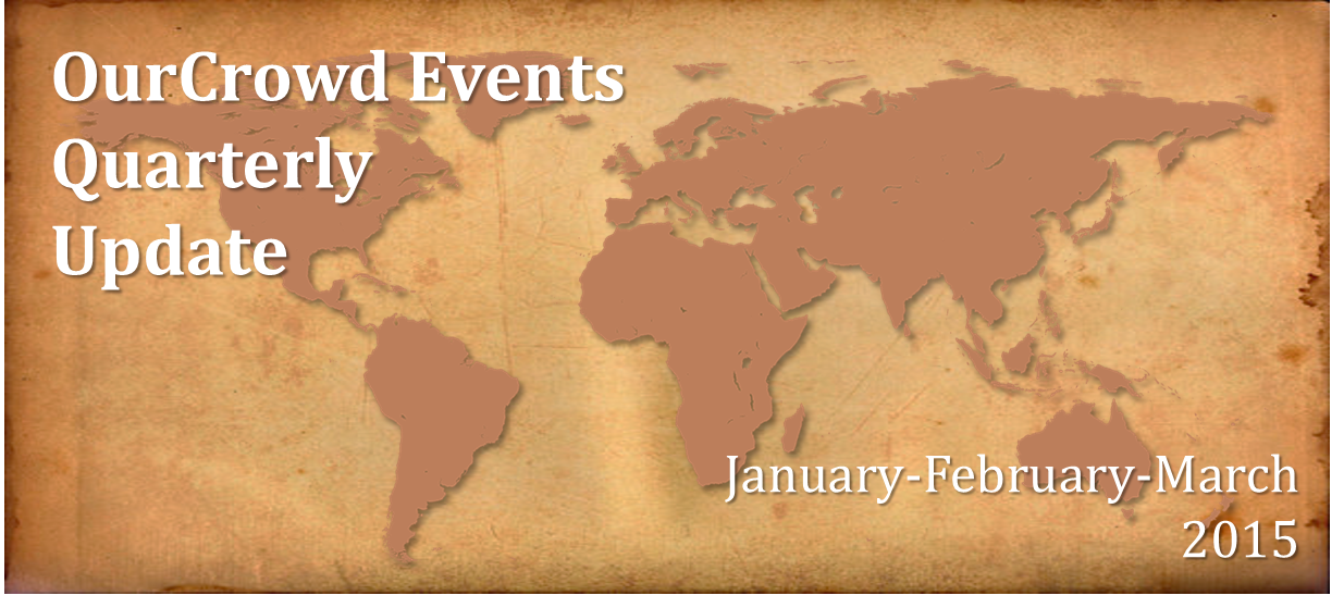 Where We’ve Been: A review of OurCrowd’s global events during Q1 2015