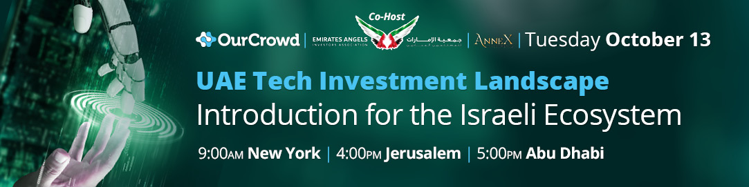 OURCROWD & EMIRATES ANGELS PRESENT INTRODUCTION TO THE UAE TECH INVESTMENT LANDSCAPE (ONLINE EVENT: OCT. 13, 2020)